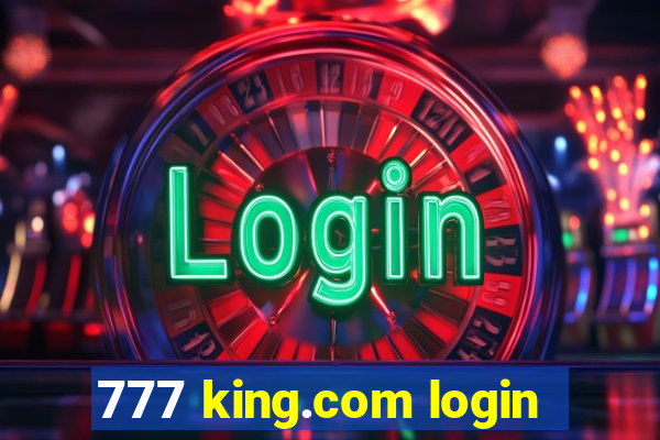 777 king.com login